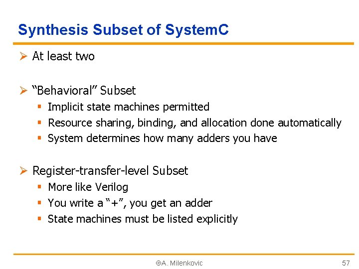 Synthesis Subset of System. C Ø At least two Ø “Behavioral” Subset § Implicit