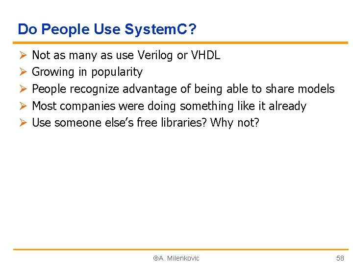 Do People Use System. C? Ø Ø Ø Not as many as use Verilog