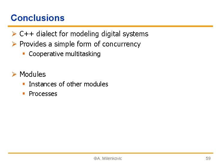 Conclusions Ø C++ dialect for modeling digital systems Ø Provides a simple form of