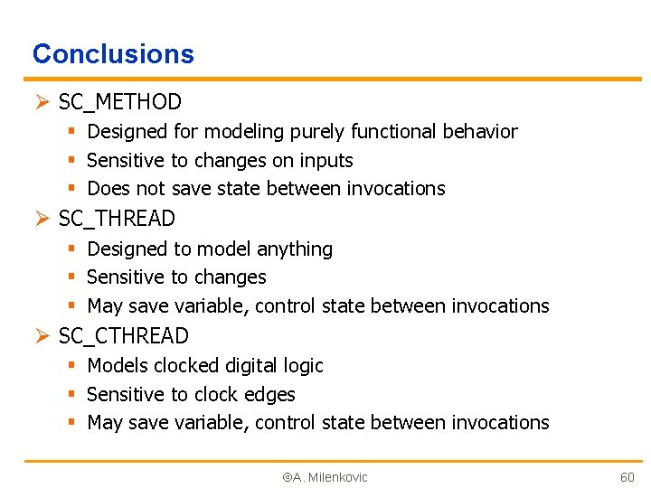 Conclusions Ø SC_METHOD § Designed for modeling purely functional behavior § Sensitive to changes