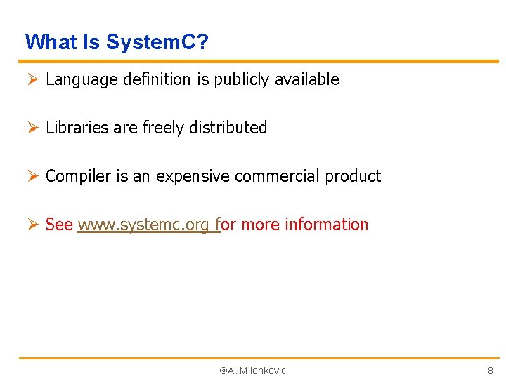 What Is System. C? Ø Language definition is publicly available Ø Libraries are freely