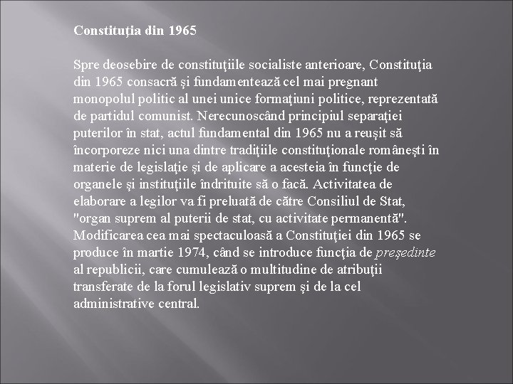 Constituţia din 1965 Spre deosebire de constituţiile socialiste anterioare, Constituţia din 1965 consacră şi Constituţia din 1965 Spre deosebire de constituţiile socialiste anterioare, Constituţia din 1965 consacră şi