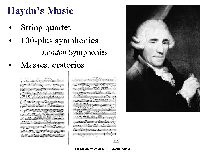 Haydn’s Music • String quartet • 100 -plus symphonies – London Symphonies • Masses,