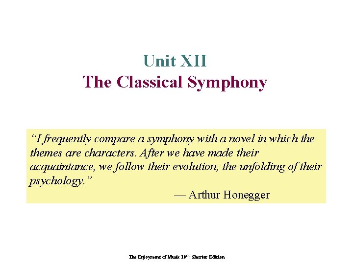 Unit XII The Classical Symphony “I frequently compare a symphony with a novel in