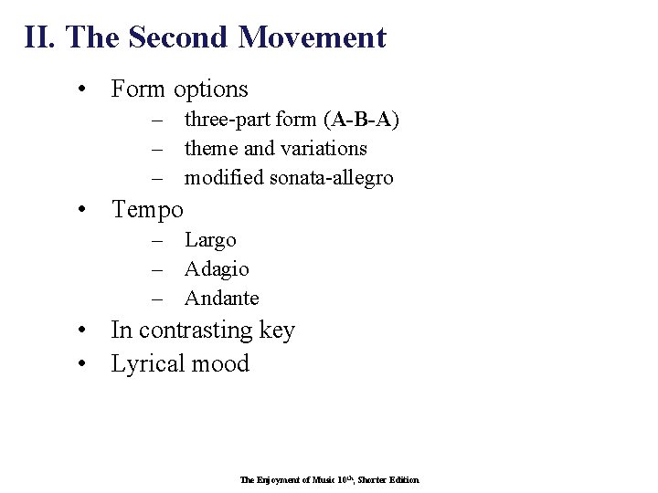 II. The Second Movement • Form options – three-part form (A-B-A) – theme and