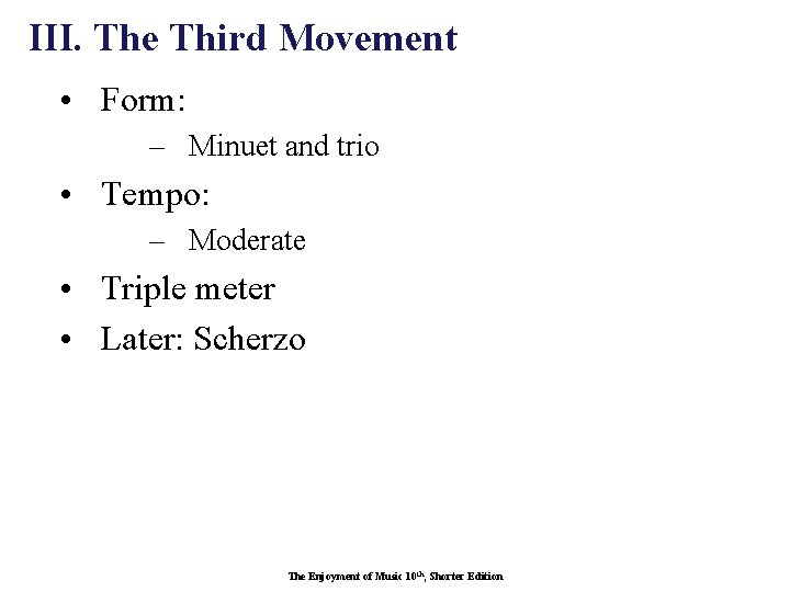 III. The Third Movement • Form: – Minuet and trio • Tempo: – Moderate