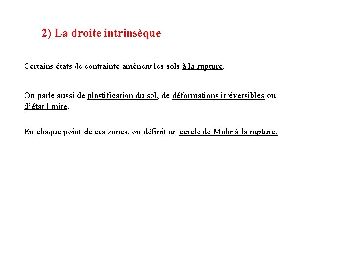 2) La droite intrinsèque Certains états de contrainte amènent les sols à la rupture.