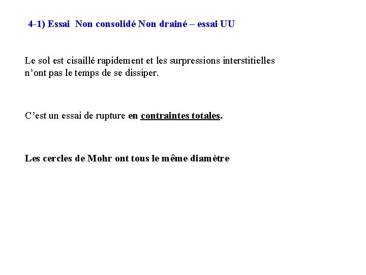 4 -1) Essai Non consolidé Non drainé – essai UU Le sol est cisaillé