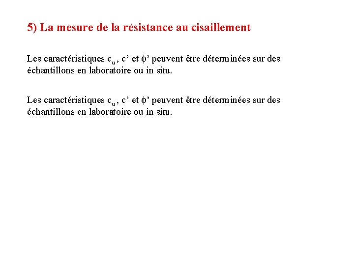 5) La mesure de la résistance au cisaillement Les caractéristiques cu , c’ et