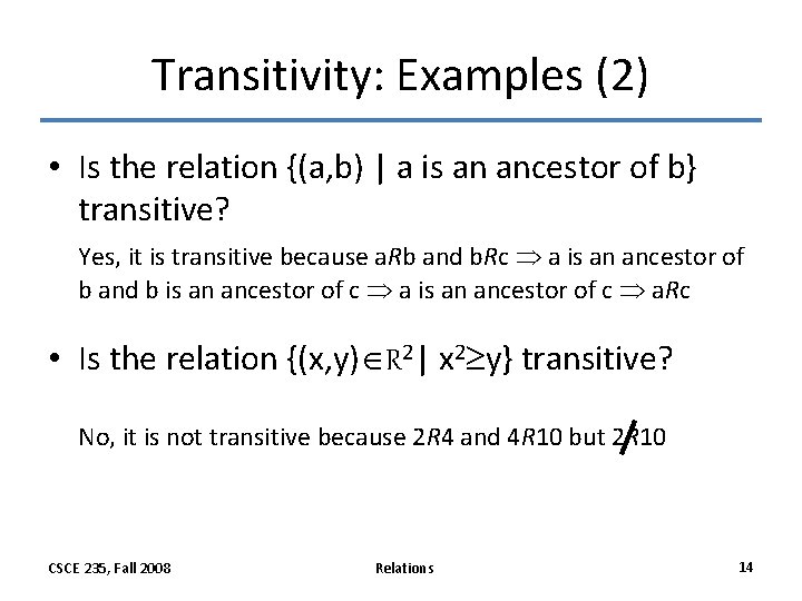 Transitivity: Examples (2) • Is the relation {(a, b) | a is an ancestor Transitivity: Examples (2) • Is the relation {(a, b) | a is an ancestor