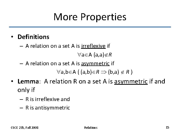 More Properties • Definitions – A relation on a set A is irreflexive if More Properties • Definitions – A relation on a set A is irreflexive if