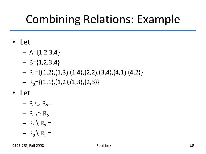 Combining Relations: Example • Let – – A={1, 2, 3, 4} B={1, 2, 3, Combining Relations: Example • Let – – A={1, 2, 3, 4} B={1, 2, 3,