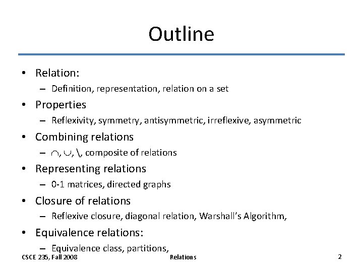 Outline • Relation: – Definition, representation, relation on a set • Properties – Reflexivity, Outline • Relation: – Definition, representation, relation on a set • Properties – Reflexivity,