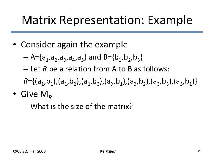 Matrix Representation: Example • Consider again the example – A={a 1, a 2, a Matrix Representation: Example • Consider again the example – A={a 1, a 2, a