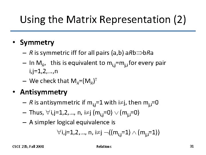 Using the Matrix Representation (2) • Symmetry – R is symmetric iff for all Using the Matrix Representation (2) • Symmetry – R is symmetric iff for all
