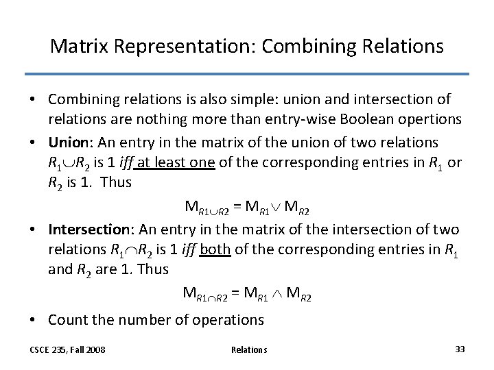 Matrix Representation: Combining Relations • Combining relations is also simple: union and intersection of Matrix Representation: Combining Relations • Combining relations is also simple: union and intersection of