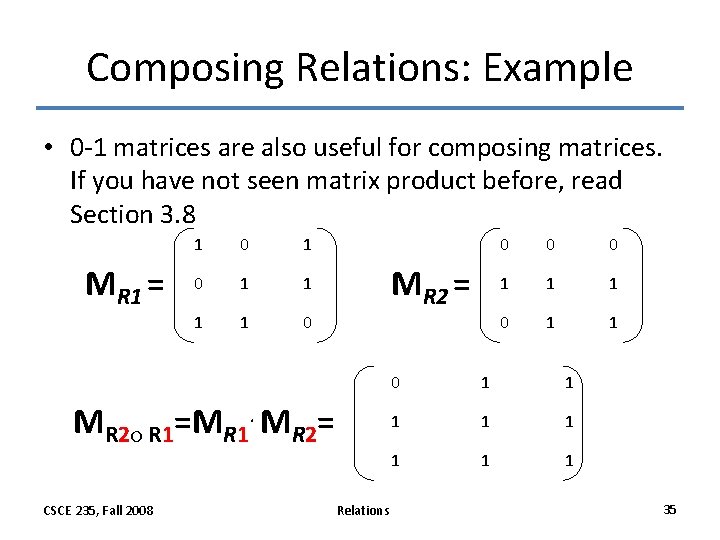 Composing Relations: Example • 0 -1 matrices are also useful for composing matrices. If Composing Relations: Example • 0 -1 matrices are also useful for composing matrices. If