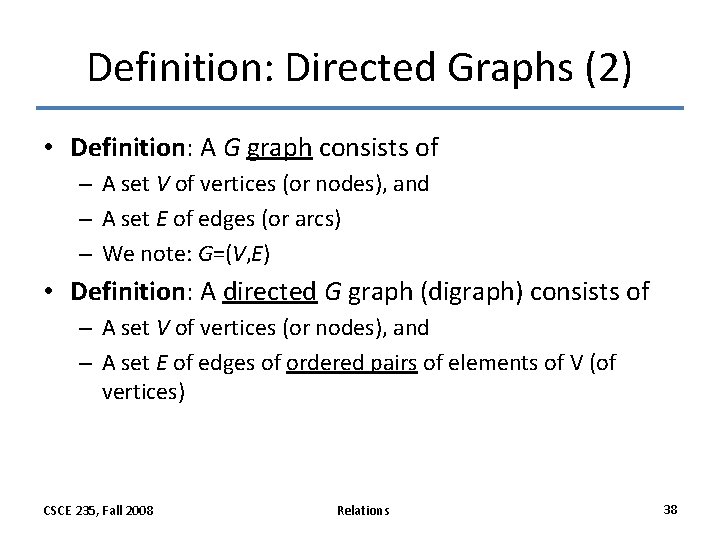 Definition: Directed Graphs (2) • Definition: A G graph consists of – A set Definition: Directed Graphs (2) • Definition: A G graph consists of – A set