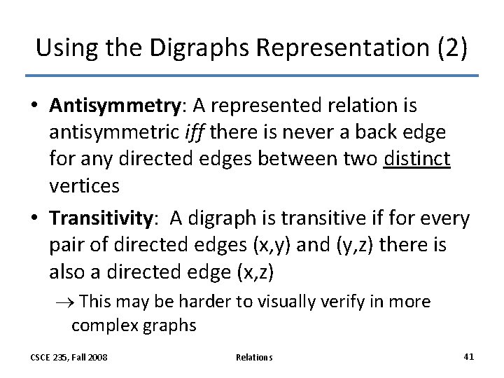 Using the Digraphs Representation (2) • Antisymmetry: A represented relation is antisymmetric iff there Using the Digraphs Representation (2) • Antisymmetry: A represented relation is antisymmetric iff there