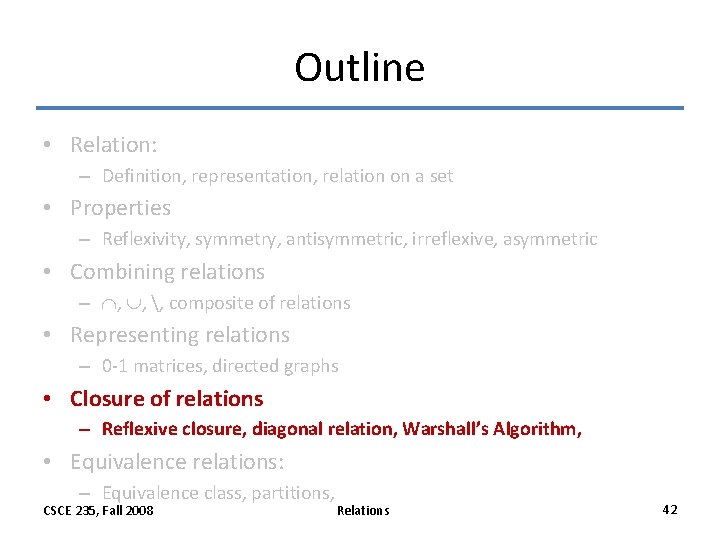Outline • Relation: – Definition, representation, relation on a set • Properties – Reflexivity, Outline • Relation: – Definition, representation, relation on a set • Properties – Reflexivity,