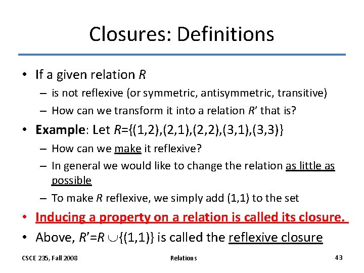 Closures: Definitions • If a given relation R – is not reflexive (or symmetric, Closures: Definitions • If a given relation R – is not reflexive (or symmetric,