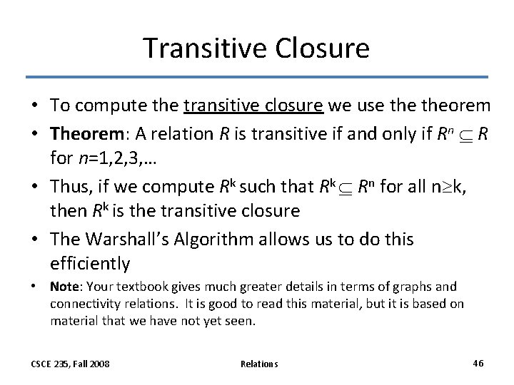 Transitive Closure • To compute the transitive closure we use theorem • Theorem: A Transitive Closure • To compute the transitive closure we use theorem • Theorem: A