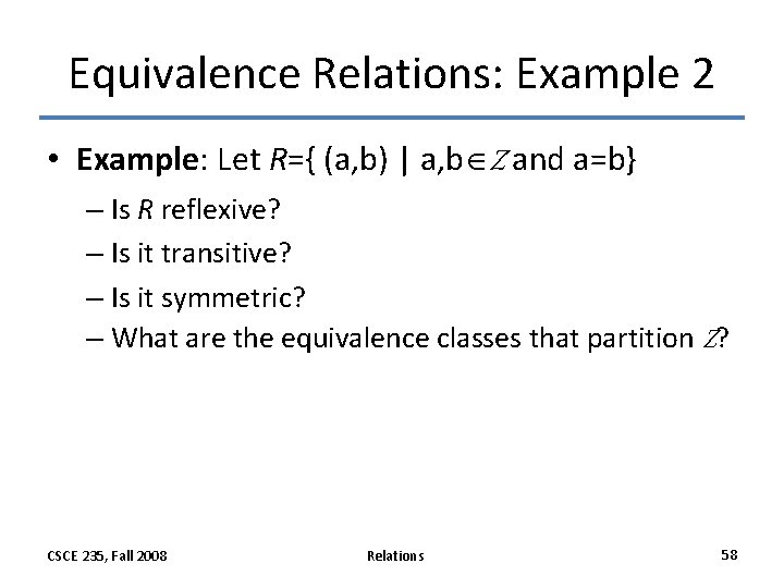Equivalence Relations: Example 2 • Example: Let R={ (a, b) | a, b Z Equivalence Relations: Example 2 • Example: Let R={ (a, b) | a, b Z