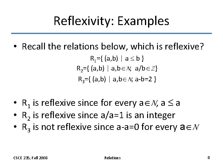 Reflexivity: Examples • Recall the relations below, which is reflexive? R 1={ (a, b) Reflexivity: Examples • Recall the relations below, which is reflexive? R 1={ (a, b)
