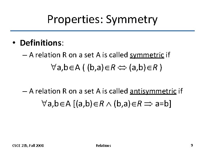 Properties: Symmetry • Definitions: – A relation R on a set A is called Properties: Symmetry • Definitions: – A relation R on a set A is called
