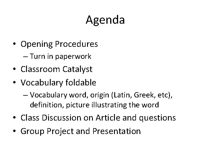 Agenda • Opening Procedures – Turn in paperwork • Classroom Catalyst • Vocabulary foldable Agenda • Opening Procedures – Turn in paperwork • Classroom Catalyst • Vocabulary foldable