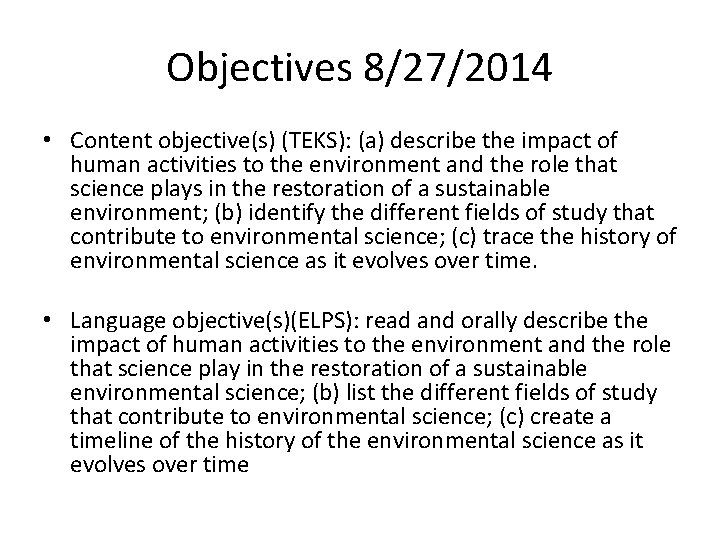 Objectives 8/27/2014 • Content objective(s) (TEKS): (a) describe the impact of human activities to Objectives 8/27/2014 • Content objective(s) (TEKS): (a) describe the impact of human activities to