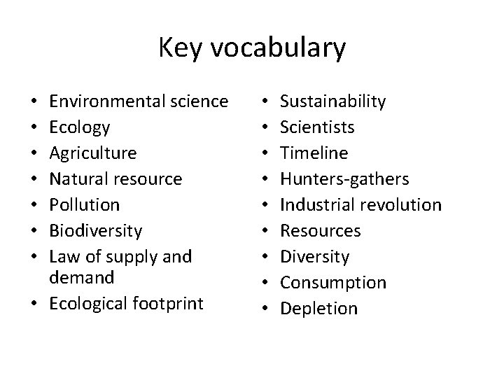 Key vocabulary Environmental science Ecology Agriculture Natural resource Pollution Biodiversity Law of supply and Key vocabulary Environmental science Ecology Agriculture Natural resource Pollution Biodiversity Law of supply and