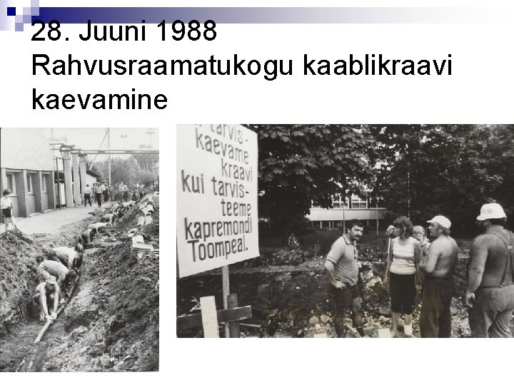 28. Juuni 1988 Rahvusraamatukogu kaablikraavi kaevamine 