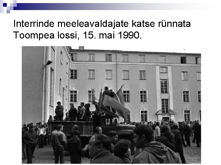 Interrinde meeleavaldajate katse rünnata Toompea lossi, 15. mai 1990. 