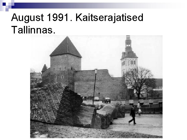 August 1991. Kaitserajatised Tallinnas. 