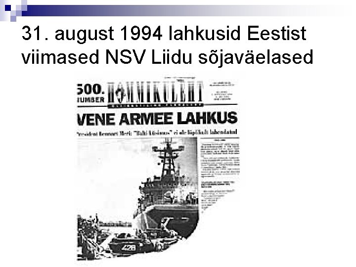 31. august 1994 lahkusid Eestist viimased NSV Liidu sõjaväelased 