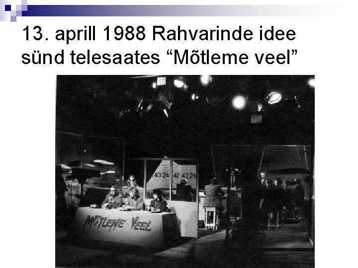 13. aprill 1988 Rahvarinde idee sünd telesaates “Mõtleme veel” 