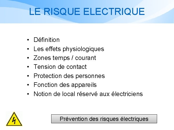 LE RISQUE ELECTRIQUE • • Définition Les effets physiologiques Zones temps / courant Tension