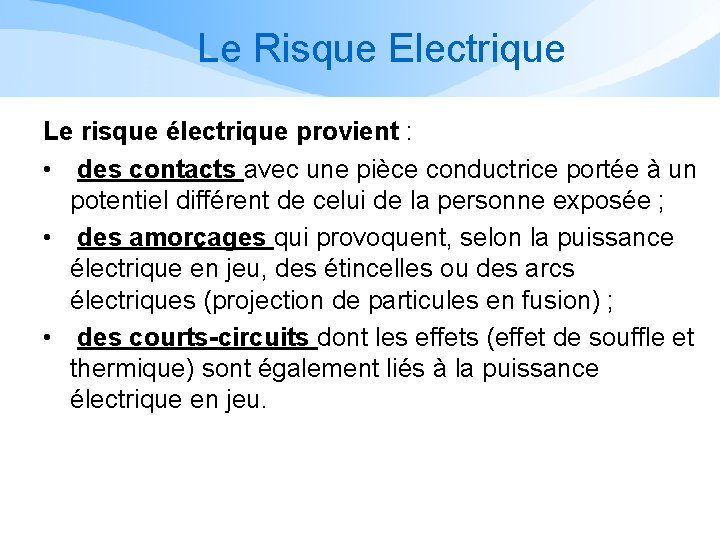 Le Risque Electrique Le risque électrique provient : • des contacts avec une pièce