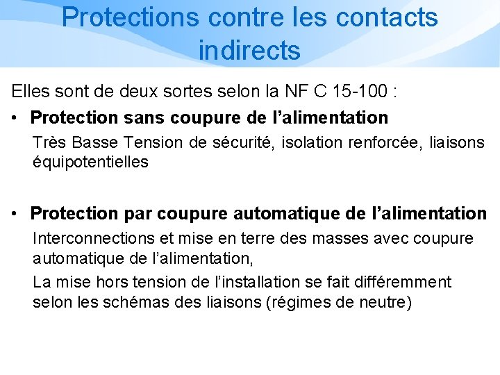 Protections contre les contacts indirects Elles sont de deux sortes selon la NF C