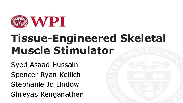 Tissue-Engineered Skeletal Muscle Stimulator Syed Asaad Hussain Spencer Ryan Keilich Stephanie Jo Lindow Shreyas