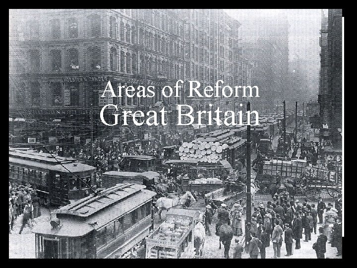 Areas of Reform Great Britain 