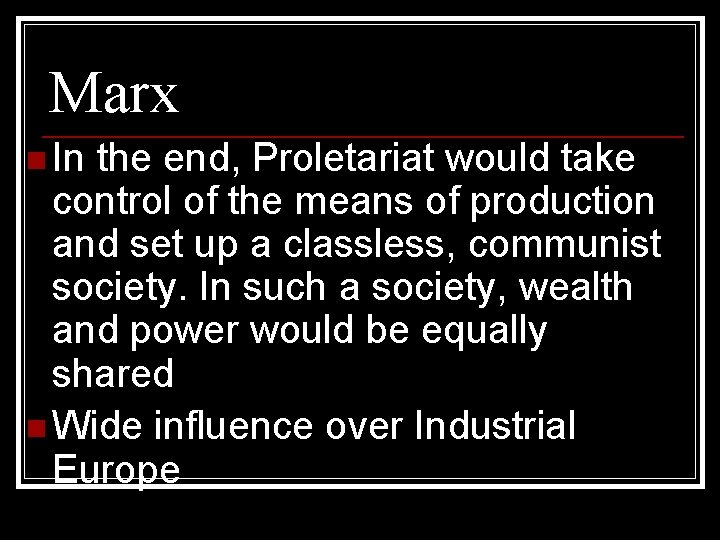 Marx n In the end, Proletariat would take control of the means of production