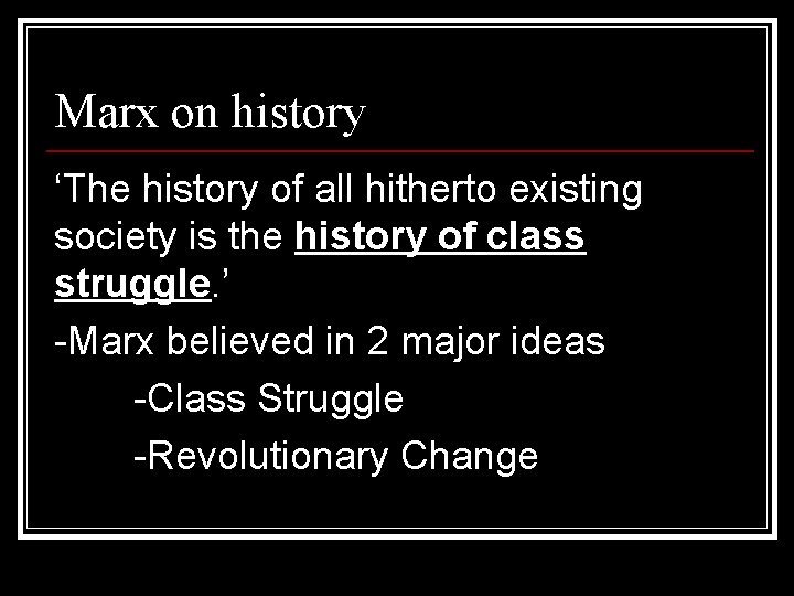 Marx on history ‘The history of all hitherto existing society is the history of