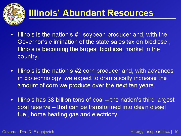 Illinois’ Abundant Resources • Illinois is the nation’s #1 soybean producer and, with the