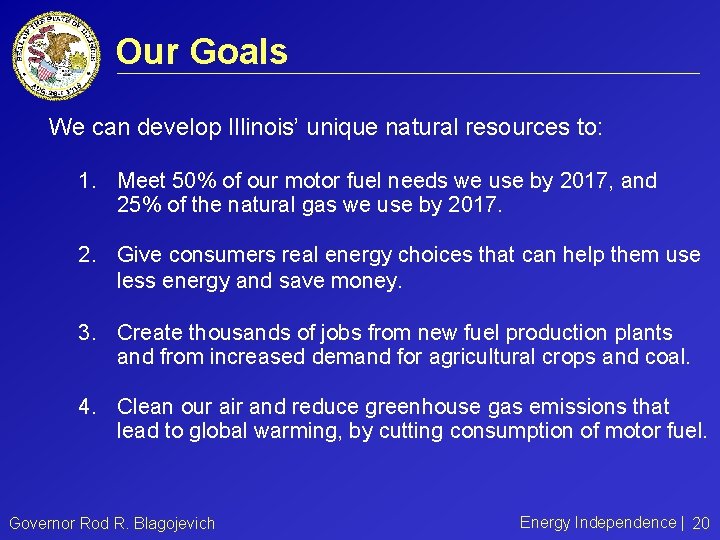 Our Goals We can develop Illinois’ unique natural resources to: 1. Meet 50% of