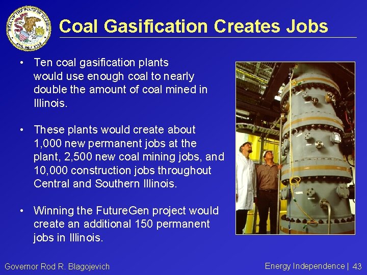 Coal Gasification Creates Jobs • Ten coal gasification plants would use enough coal to