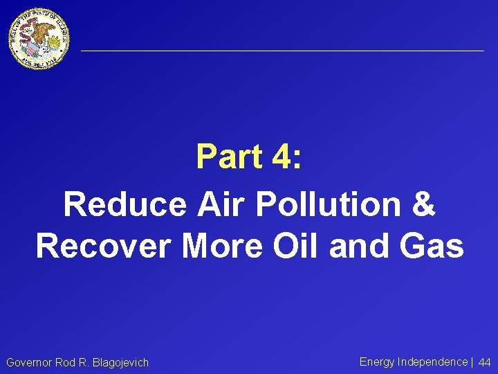 Part 4: Reduce Air Pollution & Recover More Oil and Gas Governor Rod R.