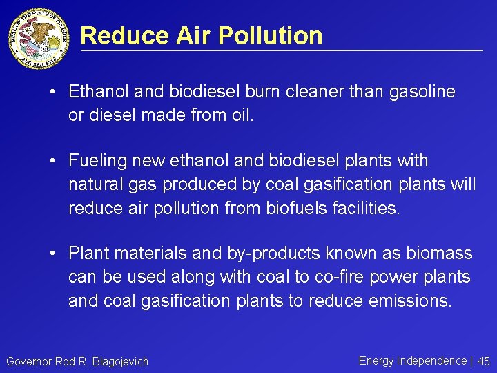 Reduce Air Pollution • Ethanol and biodiesel burn cleaner than gasoline or diesel made