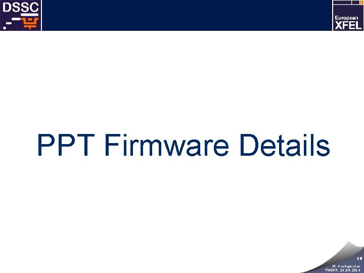 PPT Firmware Details 18 M. Kirchgessner TWEPP, 24. 09. 2014 